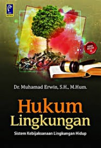 Image of Hukum Lingkungan : Sistem Kebijakan Lingkungan Hidup
